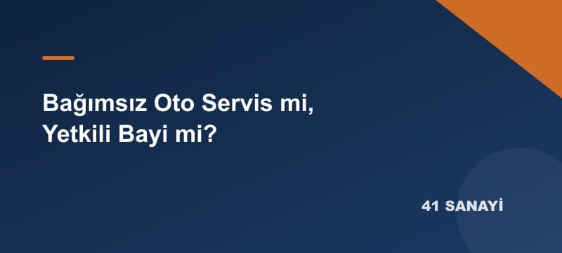 Bağımsız Oto Servis mi, Yetkili Bayi mi? Hangisini Seçmeli?