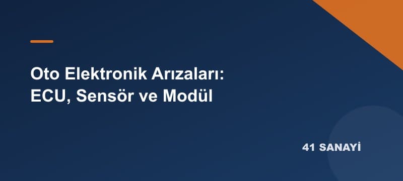 Oto Elektronik Arızaları: ECU, Sensör ve Modül Sorunları Nasıl Anlaşılır?